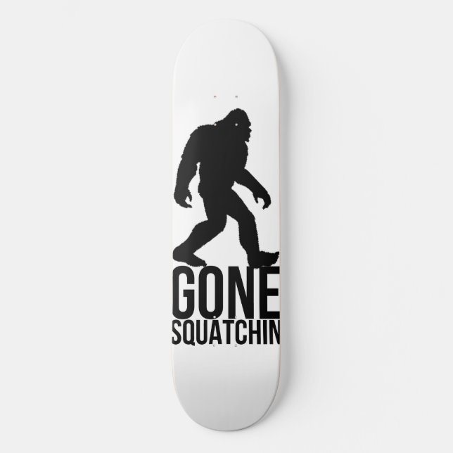 Big foot gone squatchin skateboard (Front)