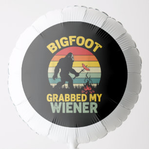 Big Foot Grabbed My Wiener Funny Sasquatch Balloon