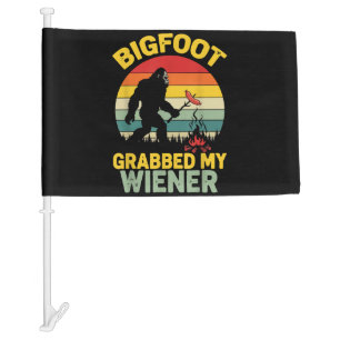Big Foot Grabbed My Wiener Funny Sasquatch Car Flag