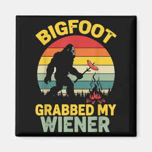 Big Foot Grabbed My Wiener Funny Sasquatch For Men Magnet