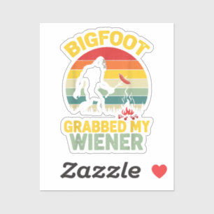 Big Foot Grabbed My Wiener Funny Sasquatch Sticker
