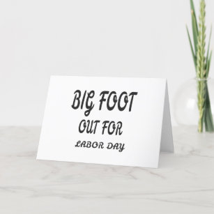 BIG FOOT OUT FOR LABOR DAY HOLIDAY CARD