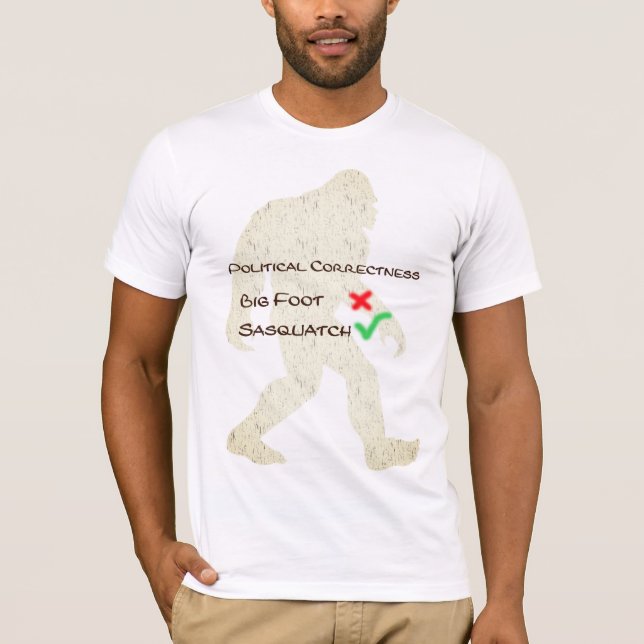 Big foot vs Sasquatch Political Correctness T-ee T-Shirt (Front)