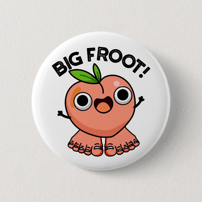 Big Froot Funny Big Foot Pun  Button (Front)