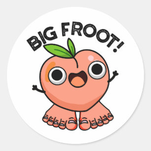 Big Froot Funny Big Foot Pun Classic Round Sticker