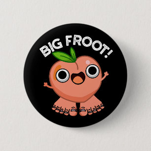 Big Froot Funny Big Foot Pun Dark BG Button