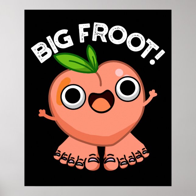 Big Froot Funny Big Foot Pun Dark BG Poster (Front)
