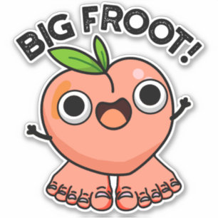 Big Froot Funny Big Foot Pun  Sticker