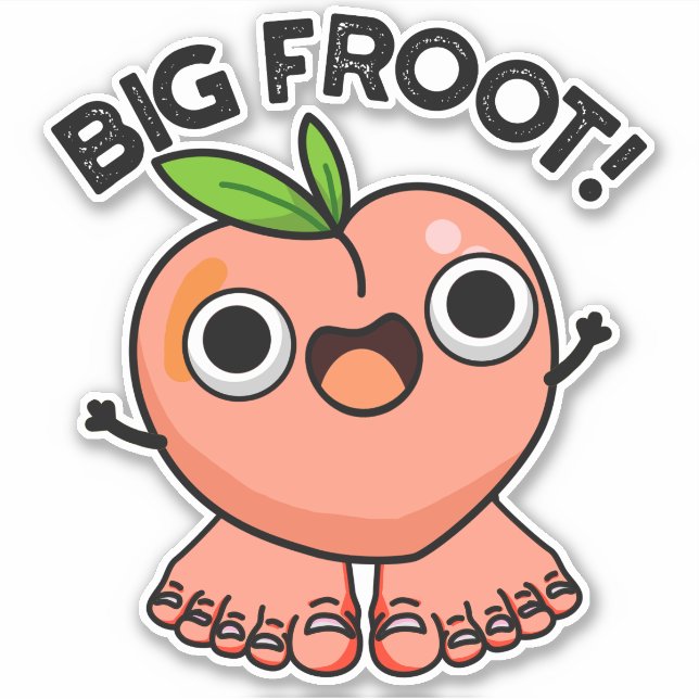 Big Froot Funny Big Foot Pun  Sticker (Front)