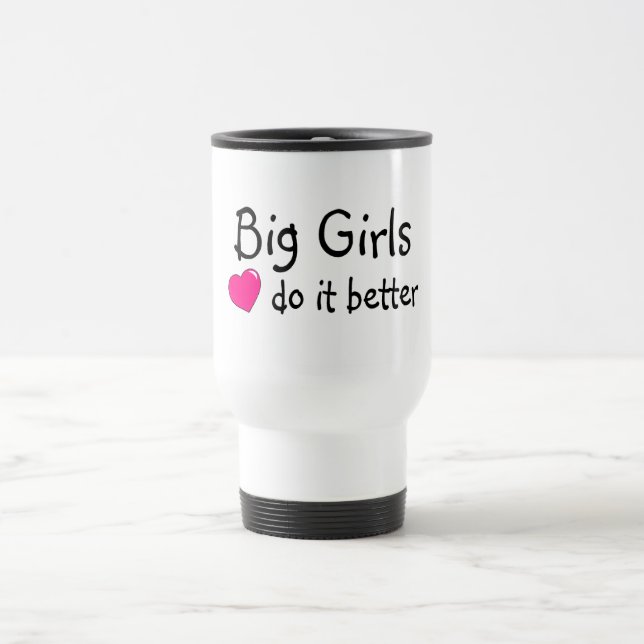 Big Girls Do It Better Travel Mug (Center)