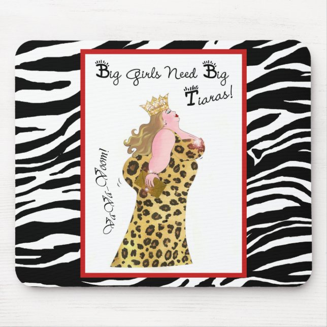 Big Girls Need Big Tiaras! mousepad (Front)