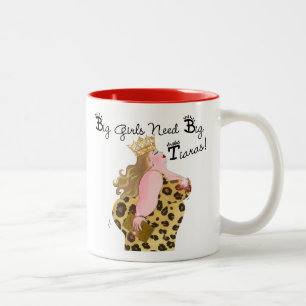"Big Girls Need Big Tiaras"! Mug