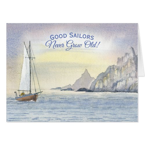 Big Good Sailors Never Grow Old Birthday Fun Card