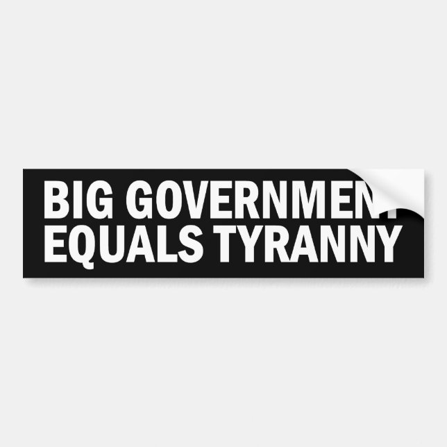 Big Government equals Tyranny Bumper Sticker (Front)