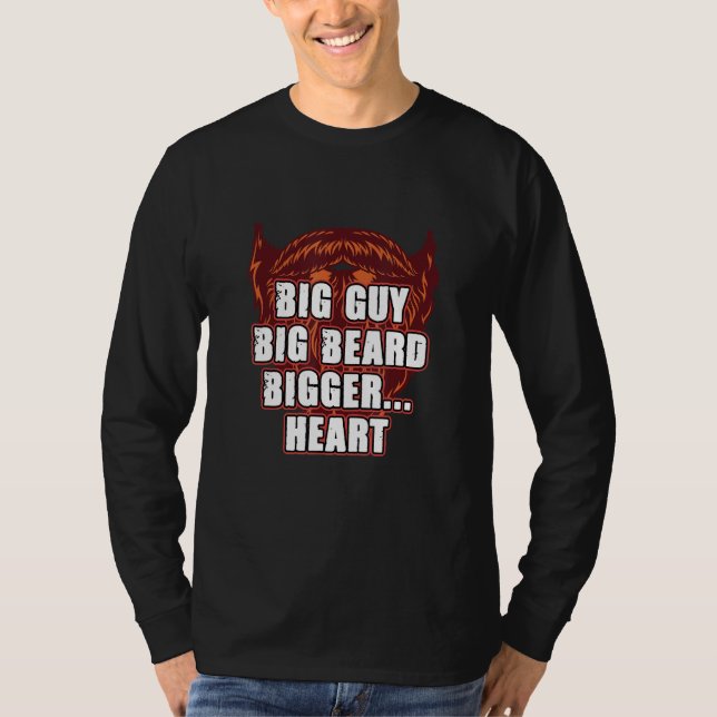 Big Guy Big Beard Bigger Heart  Daddy Humor Dad T-Shirt (Front)