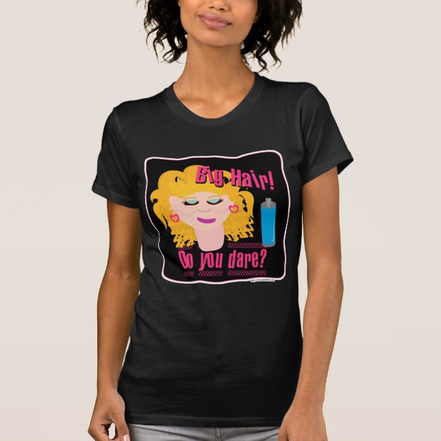 Big Hair Dare! dark T-Shirt (Front)