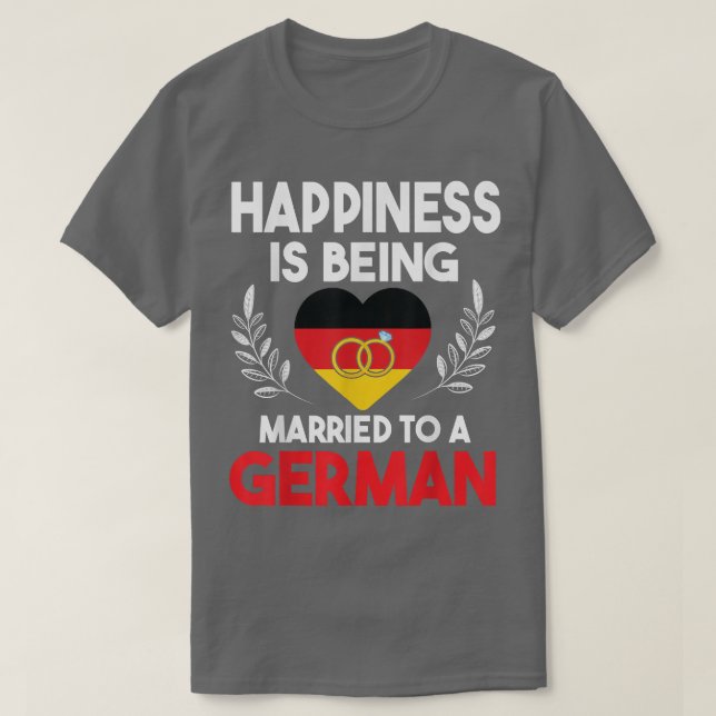 Big Heart Happiness Is Being Married To A German W T-Shirt (Design Front)