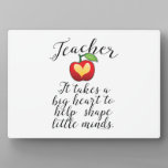 Big Heart To Help Shape Little Minds Teacher Plaque