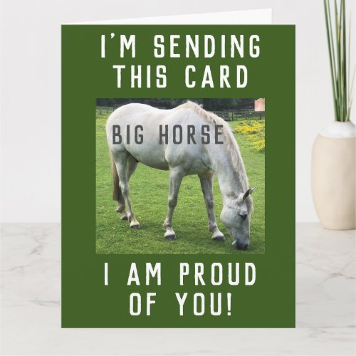 Big Horse I am proud of you Card