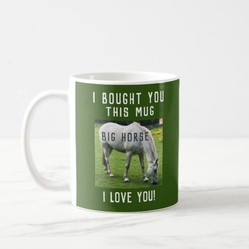 Big Horse I Love You Coffee Mug