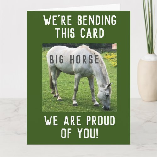 Big Horse We Are Proud of You Card