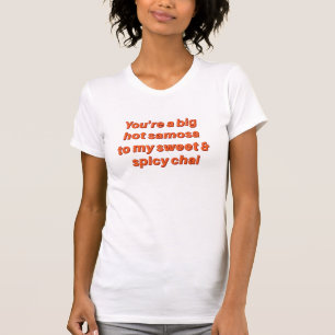 Big Hot Samosa To My Chai funny Indian Desi T-Shirt