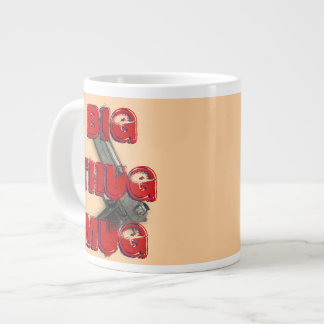 Big Hug Mug  No! Big Thug Mug for Thug Life