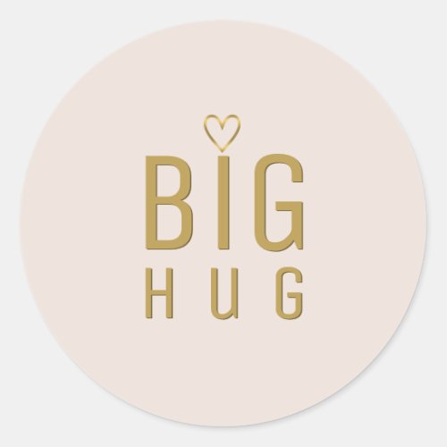  BIG HUG with metallic gold heart on blush pink Classic Round Sticker