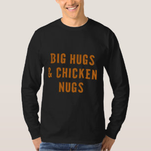 Big Hugs amp Chicken New An T-Shirt
