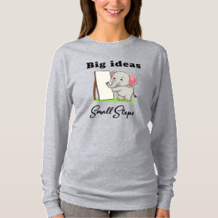 "Big Ideas, Small Steps" elephant animal dreams T-Shirt