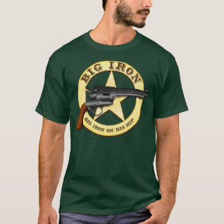 Big Iron Big Iron on his hip T-Shirt