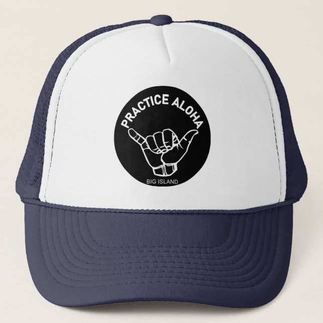 Big Island - Practice Aloha Shaka (Hang loose) Trucker Hat (Front)
