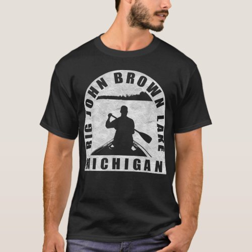 Big John Brown Lake Canoeing Michigan T_Shirt