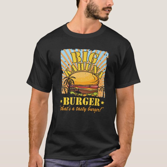 Big Kahuna Burger - That's A Tasty Burger T-Shirt (Front)