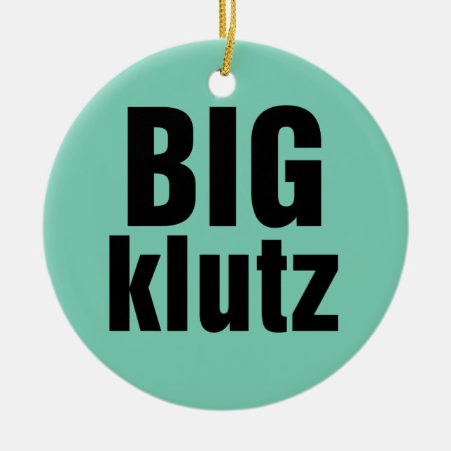 Big Klutz Ceramic Ornament (Front)