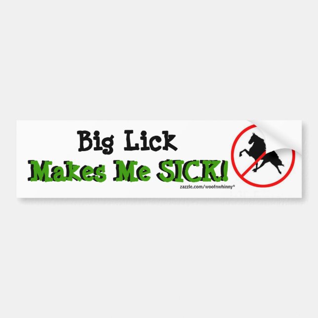 Big Lick Makes Me SICK! with Ban Symbol Bumper Sticker (Front)