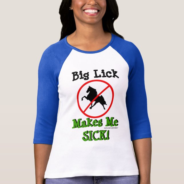 Big Lick Makes Me SICK! with BL Ban Symbol T-Shirt (Front)