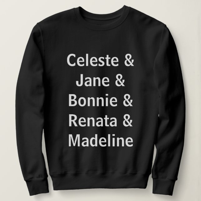 Big Little Lies Sweatshirt (Design Front)
