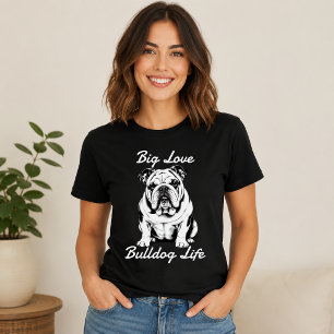 Big Love Bulldog Life T-Shirt
