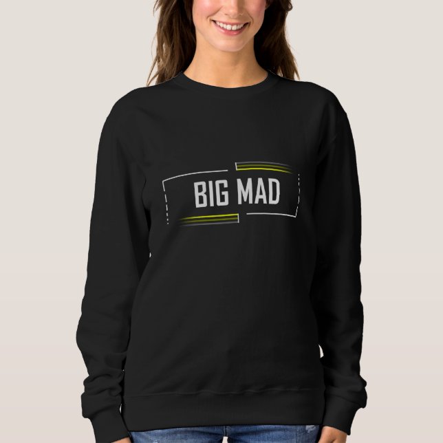 Big Mad Meme Meme Saying Generation Z Slang Sweatshirt (Front)