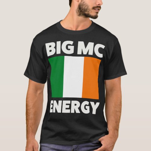 Big Mc Energy Irish Flag Ireland Pride T_Shirt
