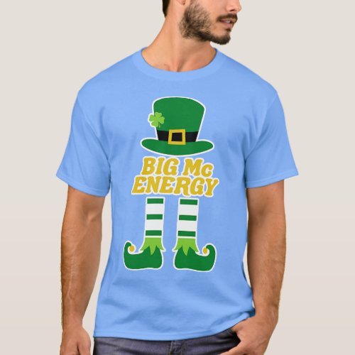 Big Mc Energy  Irish Last Name St Patricks Day 1 T_Shirt