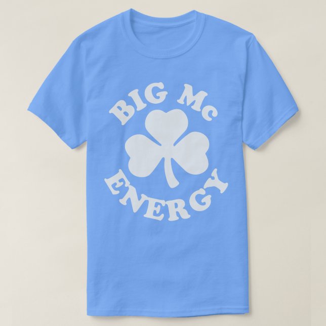 Big Mc Energy St Patricks Day Irish Last Names Sta T-Shirt (Design Front)