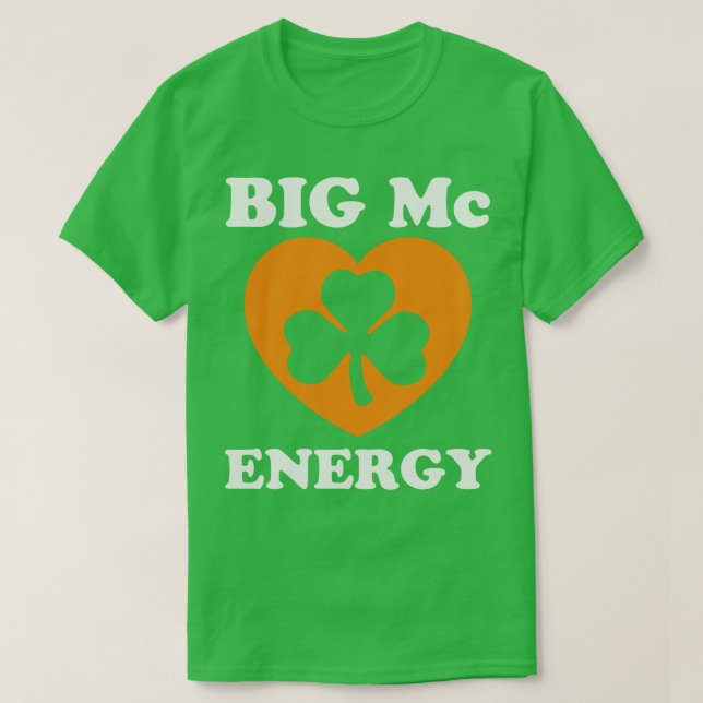 Big Mc Energy St Patricks Day Irish Last Names Sta T-Shirt (Design Front)