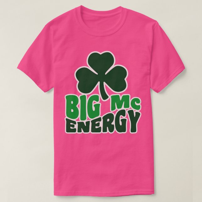 Big Mc Energy St Patricks Day Irish Last Names Sta T-Shirt (Design Front)