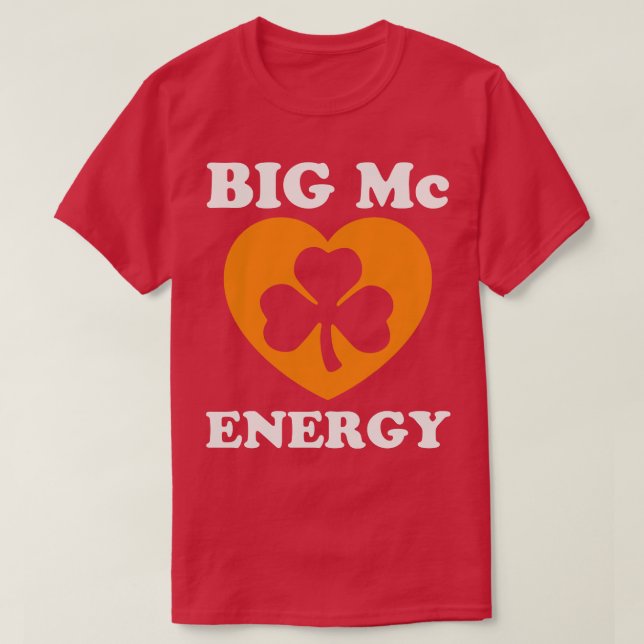 Big Mc Energy St Patricks Day Irish Last Names Sta T-Shirt (Design Front)