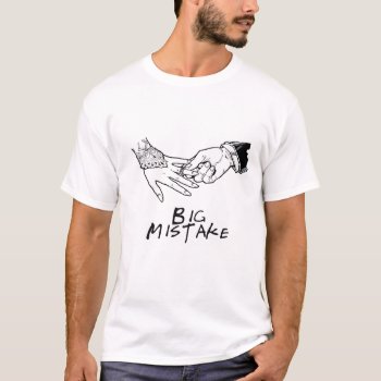Big Mistake T-shirt by ARTBRASIL at Zazzle