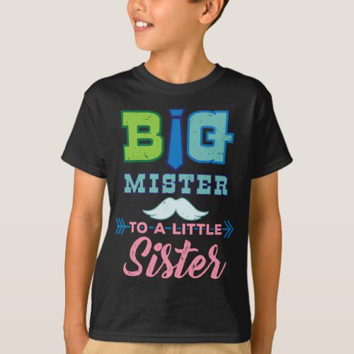 Big Mister to a Little Sister Big Brother Gift Ide T_Shirt
