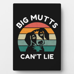 Big Mutts Can’t Lie - Funny Dog Design Plaque