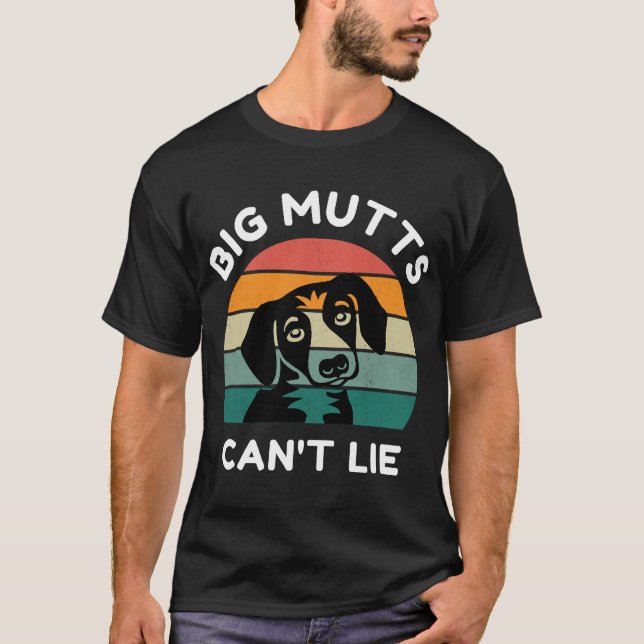 Big Mutts Can’t Lie - Funny Dog Design T-Shirt (Front)